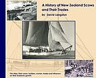 A history of New Zealand scows and their trades : the ships, their crews, builders, owners, trades and influence on New Zealand's growth