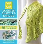 Scarves, shawls & shrugs : 25+ projects from just two skeins