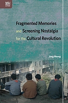 Fragmented memories and screening nostalgia for the Cultural Revolution