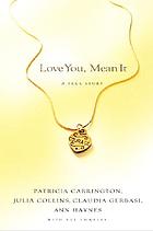 Love you, mean it : a true story of love, loss, and friendship