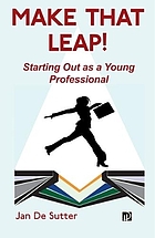 Make that leap! : starting out as a young professional