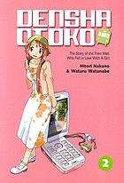 Densha Otoko : the story of the Train Man who fell in love with a girl. Volume 2