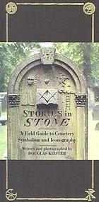 Stories in stone : a field guide to cemetery symbolism and iconography