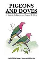 Pigeons and doves : a guide to the pigeons and doves of the world