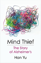 Mind thief : the story of Alzheimer's