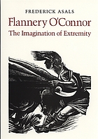 Flannery O'Connor : the imagination of extremity