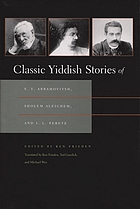 Classic Yiddish stories of S.Y. Abramovitsh, Sholem Aleichem, and I.L. Peretz