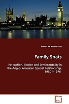 Family spats : perception, illusion, and sentimentality in the formation of the modern Anglo-American special relationship, 1950-1976
