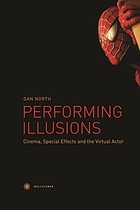 Performing illusions : cinema, special effects and the virtual actor