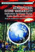 Atmospheric ozone variability : implications for climate change, human health and ecosystems.