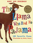 The llama who had no pajama : 100 favorite poems
