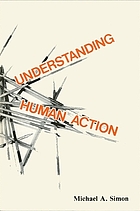 Understanding human action : social explanation and the vision of social science