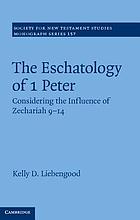The eschatology of 1 Peter considering the influence of Zechariah 9-14