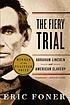 The fiery trial : Abraham Lincoln and American... ผู้แต่ง: Eric Foner
