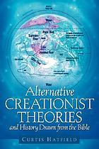 Alternative creationist theories and history drawn from the Bible