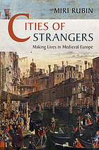Cities of strangers : making lives in Medieval Europe