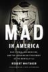 Mad in America : bad science, bad medicine, and... by  Robert Whitaker 