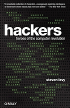 Hackers : heroes of the computer revolution