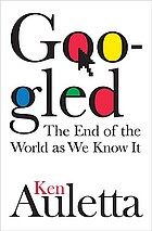 Googled : the end of the world as we know it
