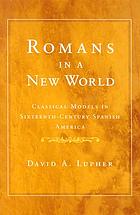 Romans in a New World : classical models in sixteenth-century Spanish America