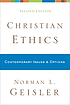 Christian ethics : contemporary issues & options by  Norman L Geisler 