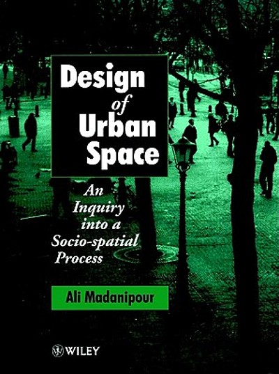 design-of-urban-space-an-inquiry-into-a-socio-spatial-process