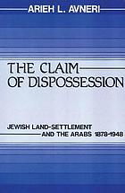 The claim of dispossession : Jewish land-settlement and the Arabs, 1878-1948