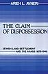 The claim of dispossession : Jewish land-settlement... by  Aryeh L Avneri 