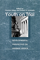 Youth on trial : a developmental perspective on juvenile justice