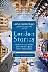 London walks London stories : discover the city's... by  David Tucker 