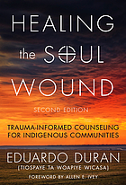 Healing the soul wound : trauma-informed counseling for indigenous communities