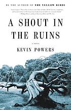 A shout in the ruins : a novel