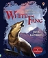 White Fang Auteur: Jack London