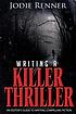 Writing a killer thriller : an editor's guide... by  Jodie Renner 