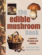 The edible mushroom book : [the guide to foraging and cooking]