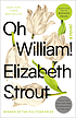 Oh William! : a novel by  Elizabeth Strout 
