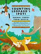Counting Leopard's spots : animal stories from Africa