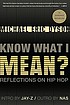 Know What I Mean? : Reflections on Hip-Hop. Auteur: Michael Eric Dyson