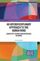 book cover for An interdisciplinary approach to the human mind : subjectivity, science and experiences in change