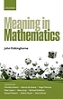 Meaning in mathematics by J C Polkinghorne Meaning in mathematics by J C Polkinghorne