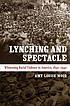 Lynching and spectacle : witnessing racial violence... by  Amy Louise Wood 