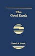 The good earth Auteur: Pearl S Buck