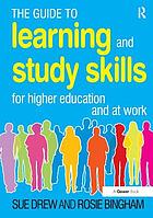 The guide to learning and study skills : for higher education and at work
