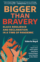 Front cover image for Bigger than bravery : Black resilience and reclamation in a time of pandemic