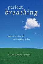 Perfect breathing : transform your life, one breath at a time