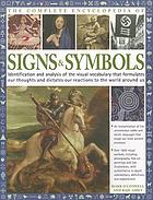 The complete encyclopedia of signs & symbols : identification and analysis of the visual vocabulary that formulates our thoughts and dictates our reactions to the world around us