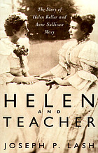 Helen and teacher : the story of Helen Keller and Anne Sullivan Macy.