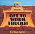 Get to work, trucks! by  Don Carter 