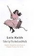 Take up thy bed and walk : death, disability and... by  Lois Keith 
