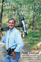 Pete Dunne on bird watching : the how-to, where-to, and when-to of birding